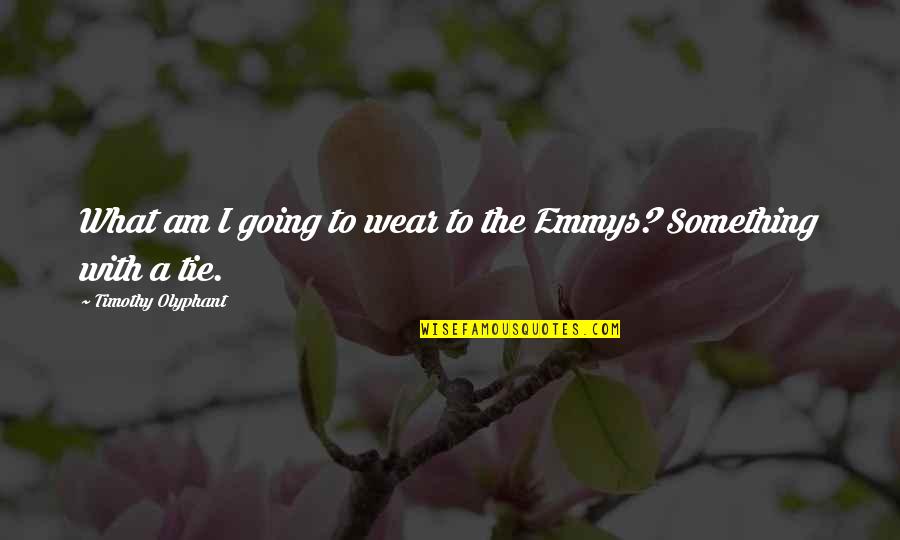 Timothy Quotes By Timothy Olyphant: What am I going to wear to the