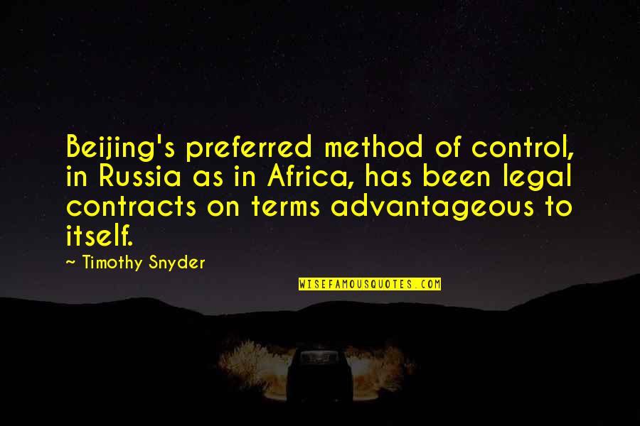 Timothy's Quotes By Timothy Snyder: Beijing's preferred method of control, in Russia as