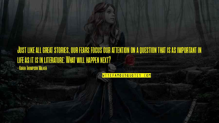 Timoti Karetu Quotes By Karen Thompson Walker: Just like all great stories, our fears focus Timoti Karetu Quotes By Karen Thompson Walker: Just like all great stories, our fears focus