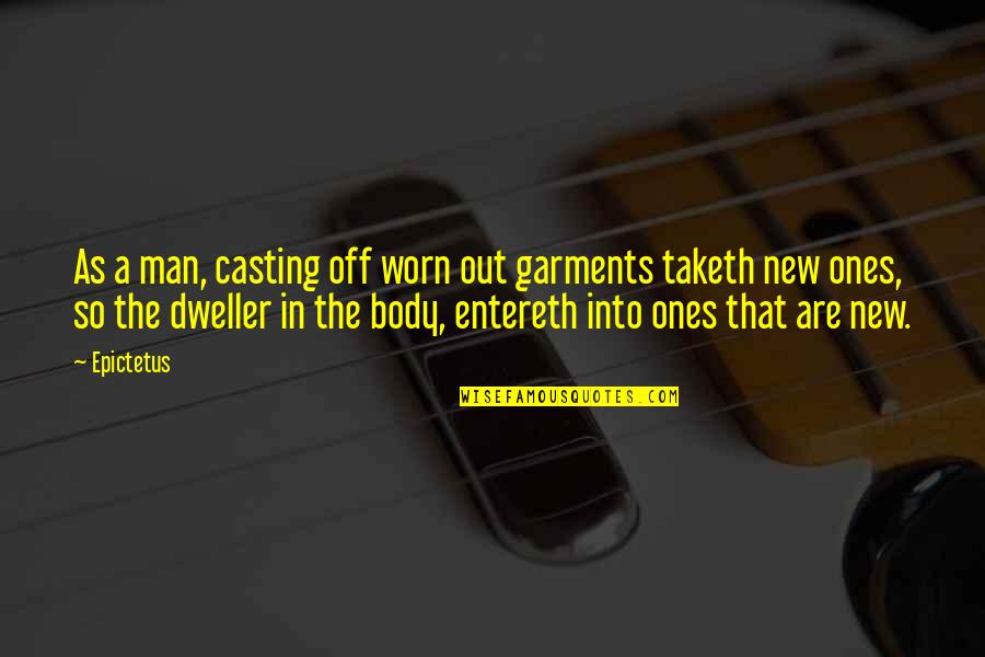 Timotis Amelia Quotes By Epictetus: As a man, casting off worn out garments Timotis Amelia Quotes By Epictetus: As a man, casting off worn out garments