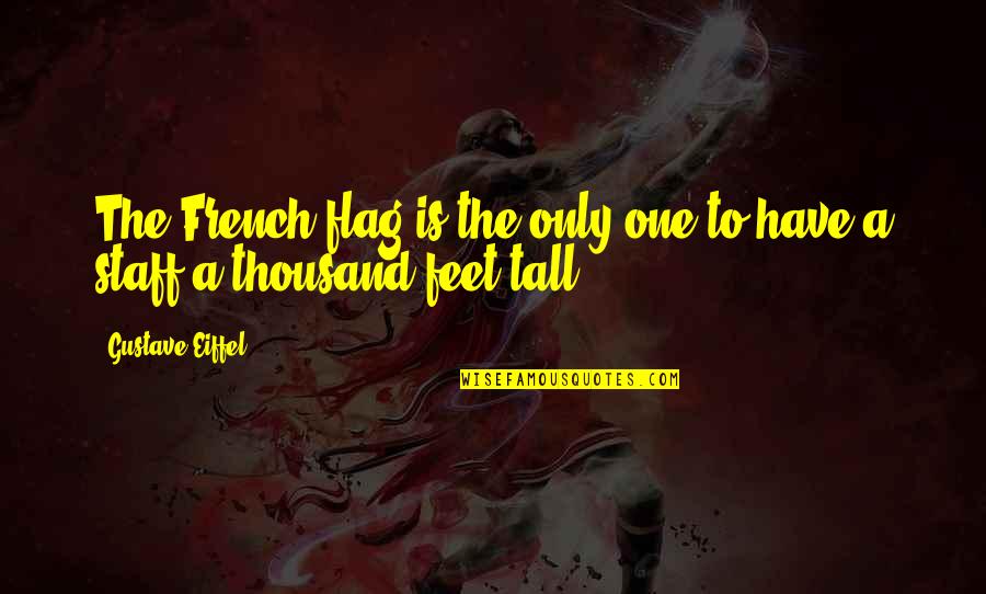 Timpanelli Quotes By Gustave Eiffel: The French flag is the only one to