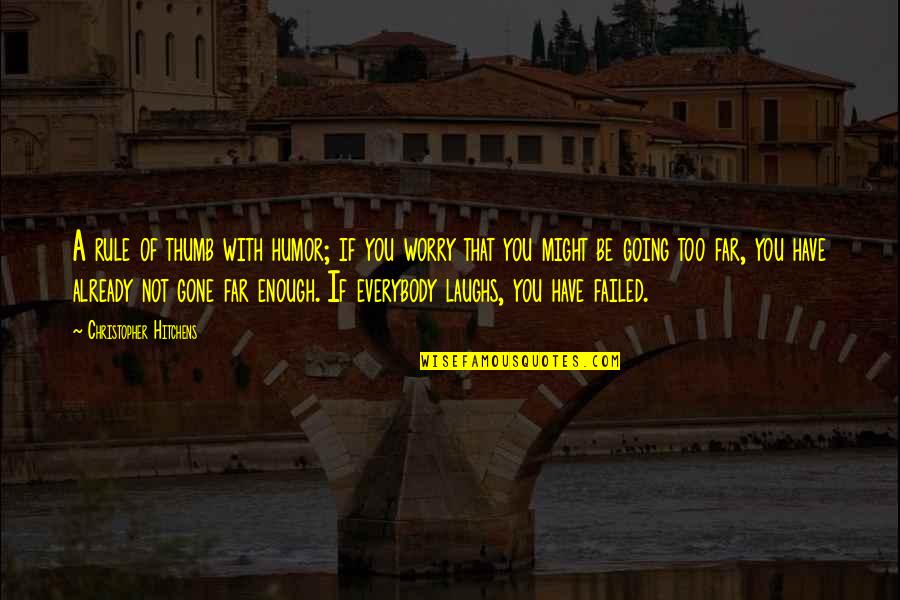 Timpany Quotes By Christopher Hitchens: A rule of thumb with humor; if you Timpany Quotes By Christopher Hitchens: A rule of thumb with humor; if you