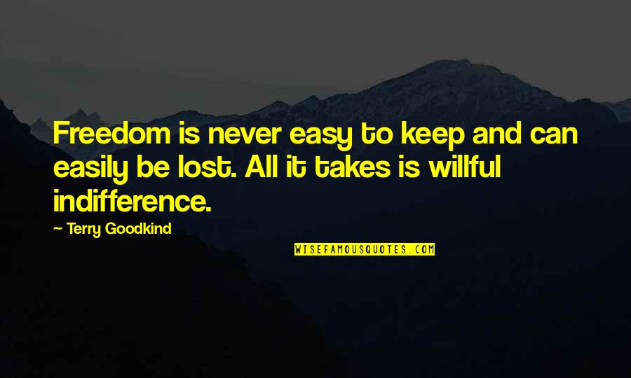 Timsahlarin Quotes By Terry Goodkind: Freedom is never easy to keep and can Timsahlarin Quotes By Terry Goodkind: Freedom is never easy to keep and can