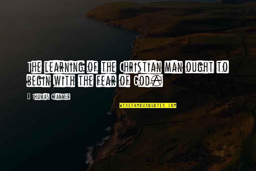 Timsey Quotes By Thomas Cranmer: The learning of the Christian man ought to