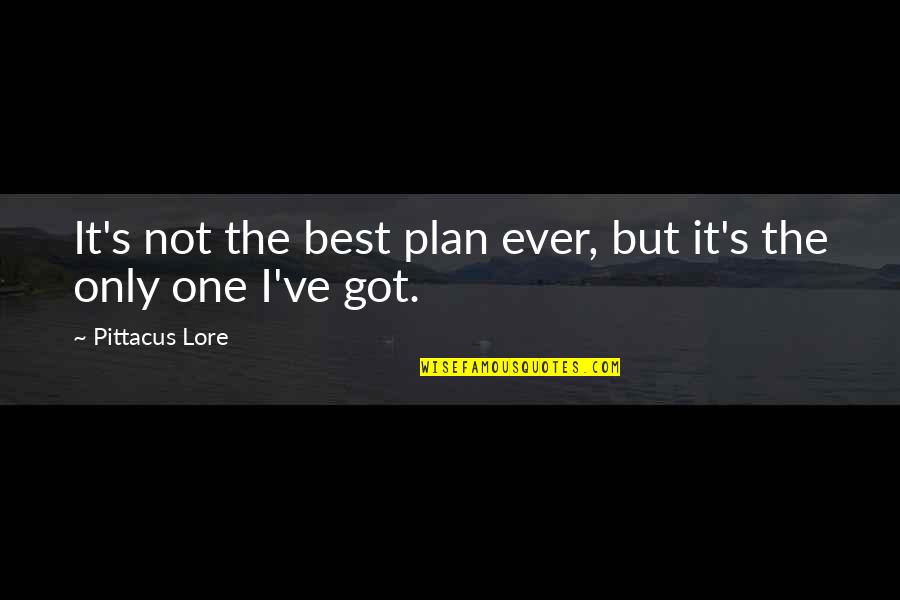 Timshel East Quotes By Pittacus Lore: It's not the best plan ever, but it's Timshel East Quotes By Pittacus Lore: It's not the best plan ever, but it's