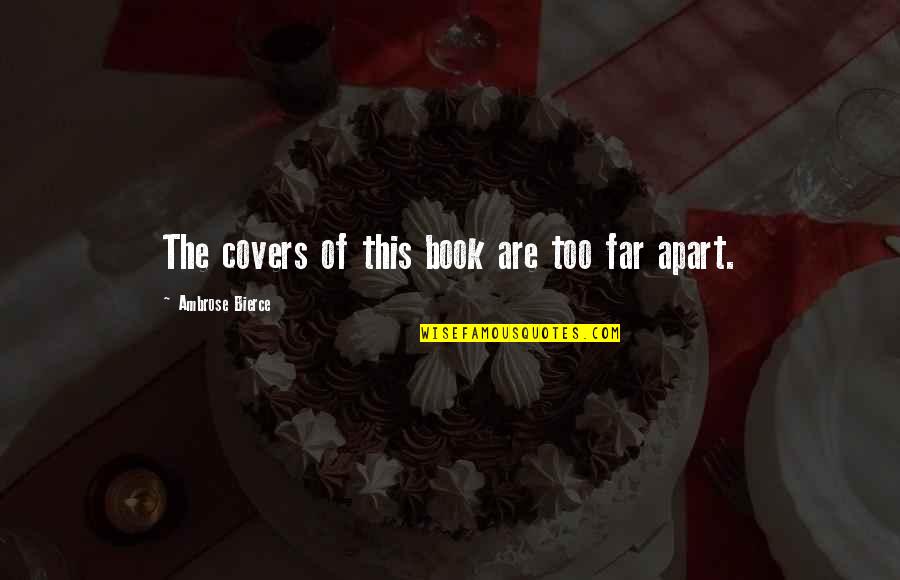 Timuel Black Quotes By Ambrose Bierce: The covers of this book are too far