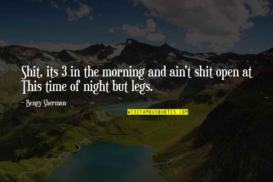 Timuel Black Quotes By Bengy Sherman: Shit, its 3 in the morning and ain't