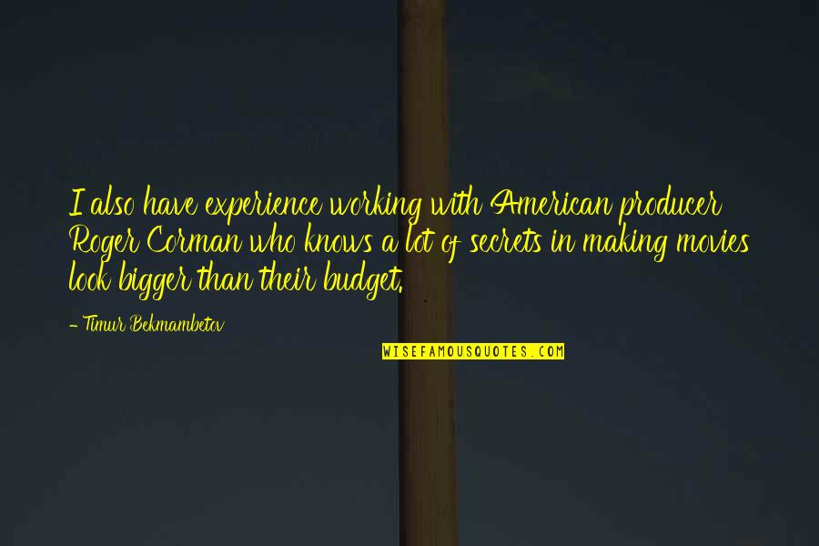 Timur Quotes By Timur Bekmambetov: I also have experience working with American producer Timur Quotes By Timur Bekmambetov: I also have experience working with American producer