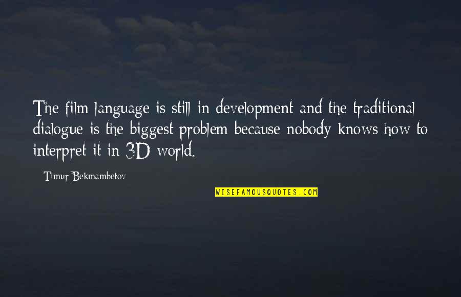 Timur Quotes By Timur Bekmambetov: The film language is still in development and Timur Quotes By Timur Bekmambetov: The film language is still in development and