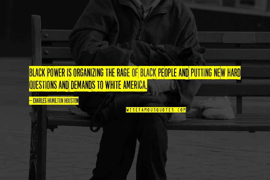 Tin Anniversary Quotes By Charles Hamilton Houston: Black power is organizing the rage of Black