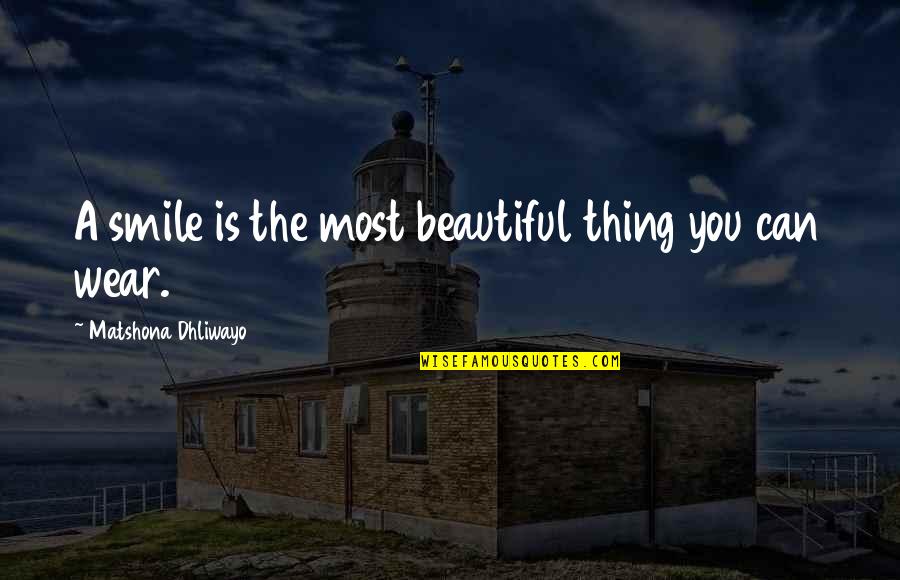 Tin Tan Quotes By Matshona Dhliwayo: A smile is the most beautiful thing you