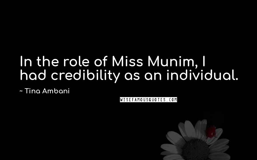 Tina Ambani quotes: In the role of Miss Munim, I had credibility as an individual.