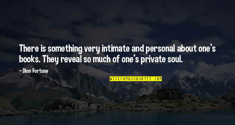 Tina And Louise Quotes By Dion Fortune: There is something very intimate and personal about Tina And Louise Quotes By Dion Fortune: There is something very intimate and personal about