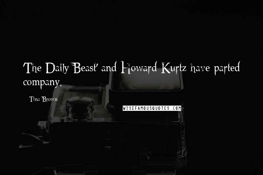 Tina Brown quotes: 'The Daily Beast' and Howard Kurtz have parted company.