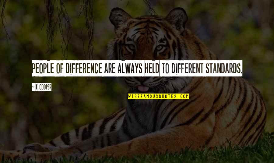 Tina Fey Funny Quotes By T. Cooper: People of difference are always held to different