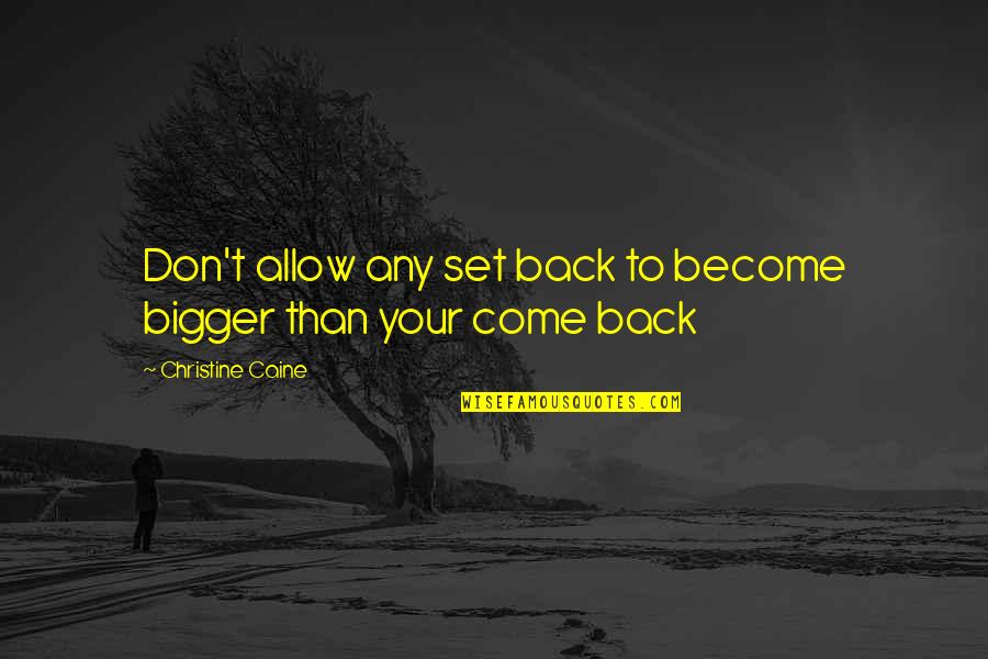 Tina Fey Golden Globes 2013 Quotes By Christine Caine: Don't allow any set back to become bigger Tina Fey Golden Globes 2013 Quotes By Christine Caine: Don't allow any set back to become bigger