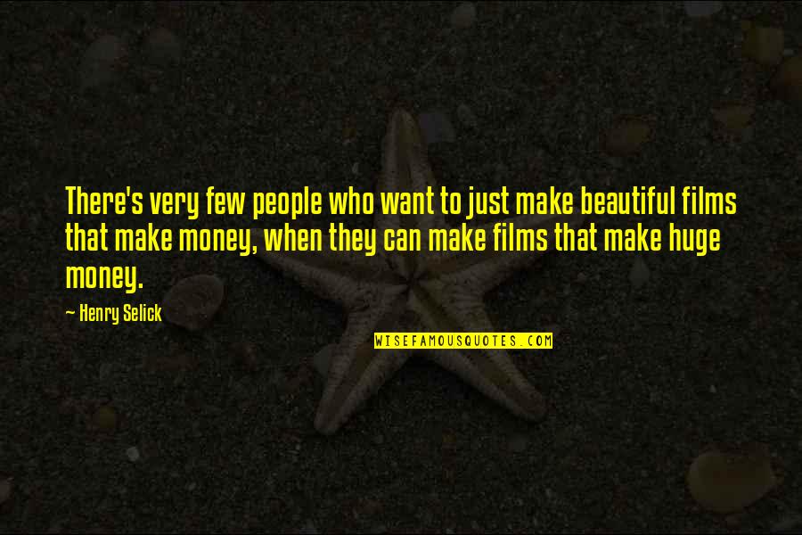 Tina Fey Golden Globes 2013 Quotes By Henry Selick: There's very few people who want to just Tina Fey Golden Globes 2013 Quotes By Henry Selick: There's very few people who want to just