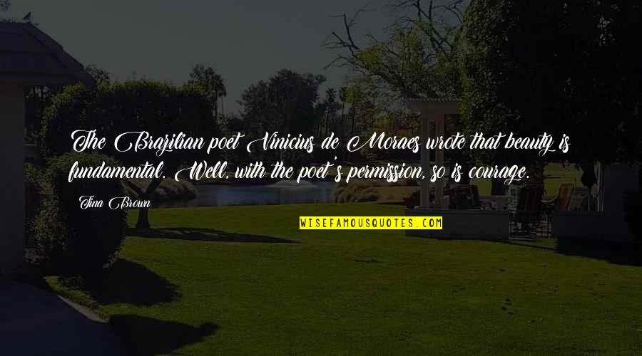 Tina's Quotes By Tina Brown: The Brazilian poet Vinicius de Moraes wrote that Tina's Quotes By Tina Brown: The Brazilian poet Vinicius de Moraes wrote that