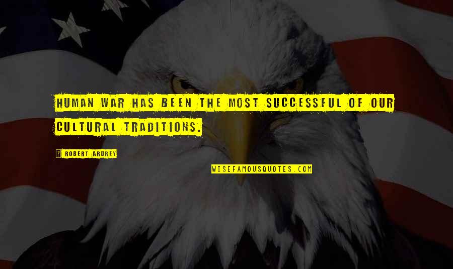 Tinatamad Ako Quotes By Robert Ardrey: Human war has been the most successful of