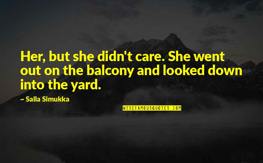 Tinatangkilik Ang Quotes By Salla Simukka: Her, but she didn't care. She went out Tinatangkilik Ang Quotes By Salla Simukka: Her, but she didn't care. She went out
