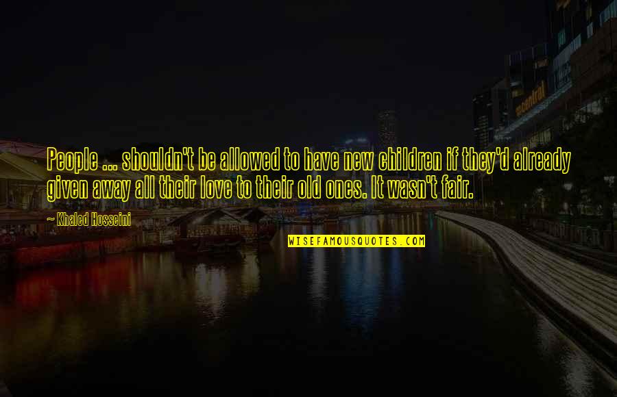 Tinatin Japaridze Quotes By Khaled Hosseini: People ... shouldn't be allowed to have new Tinatin Japaridze Quotes By Khaled Hosseini: People ... shouldn't be allowed to have new