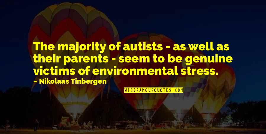 Tinbergen 4 Quotes By Nikolaas Tinbergen: The majority of autists - as well as Tinbergen 4 Quotes By Nikolaas Tinbergen: The majority of autists - as well as