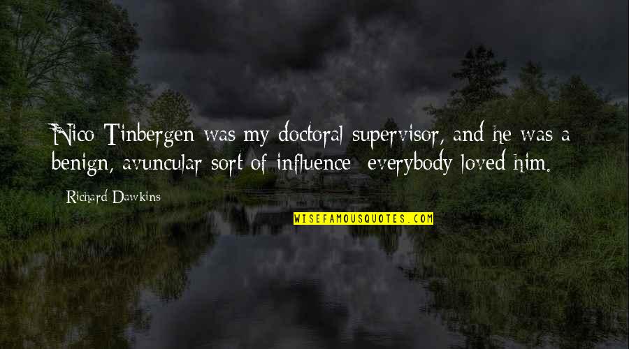 Tinbergen 4 Quotes By Richard Dawkins: Nico Tinbergen was my doctoral supervisor, and he Tinbergen 4 Quotes By Richard Dawkins: Nico Tinbergen was my doctoral supervisor, and he