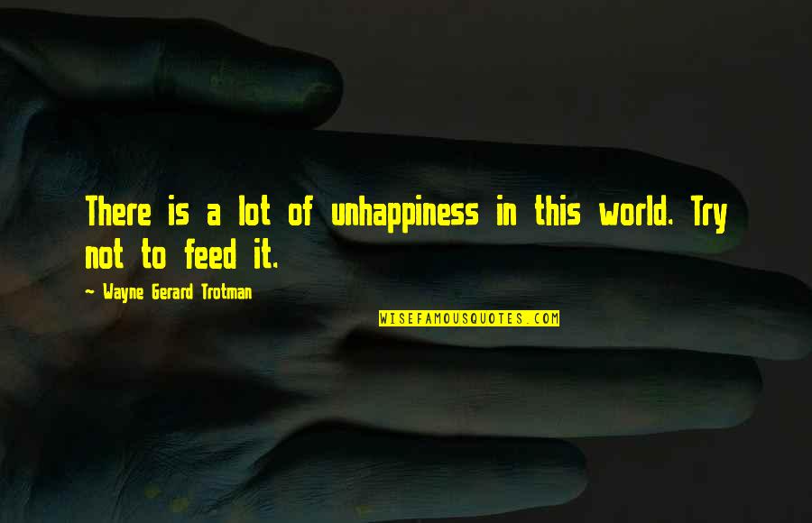 Tinbergen 4 Quotes By Wayne Gerard Trotman: There is a lot of unhappiness in this Tinbergen 4 Quotes By Wayne Gerard Trotman: There is a lot of unhappiness in this