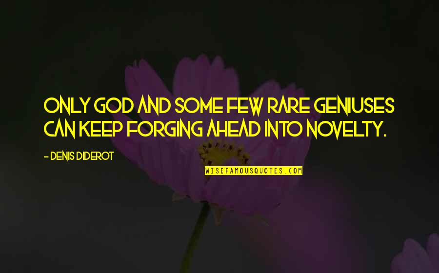 Tinchy B Quotes By Denis Diderot: Only God and some few rare geniuses can