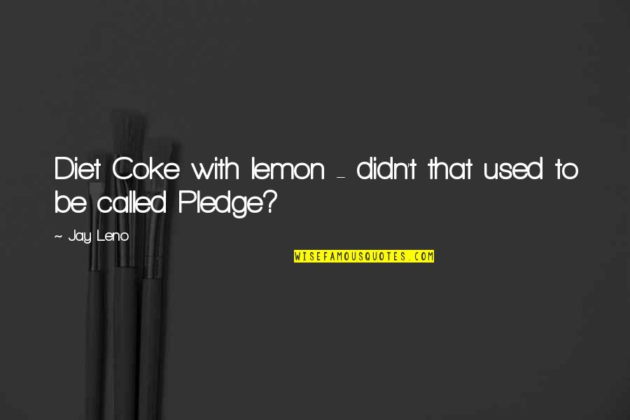 Tinchy B Quotes By Jay Leno: Diet Coke with lemon - didn't that used