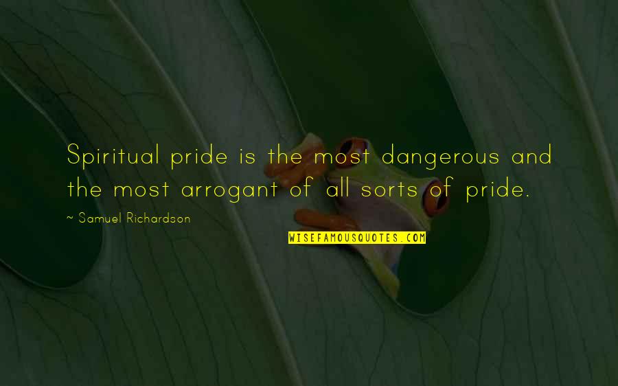 Tincture Of Iodine Quotes By Samuel Richardson: Spiritual pride is the most dangerous and the Tincture Of Iodine Quotes By Samuel Richardson: Spiritual pride is the most dangerous and the