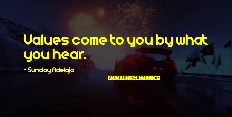 Tincture Of Iodine Quotes By Sunday Adelaja: Values come to you by what you hear. Tincture Of Iodine Quotes By Sunday Adelaja: Values come to you by what you hear.