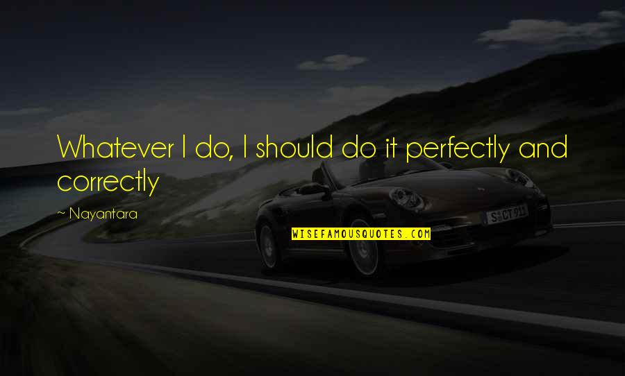 Tinder Titanic Quotes By Nayantara: Whatever I do, I should do it perfectly
