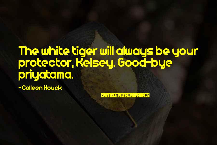 Tindles Quotes By Colleen Houck: The white tiger will always be your protector,