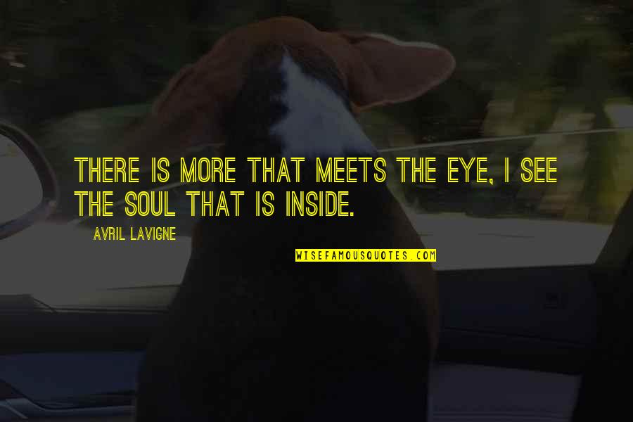 Tindwyl Quotes By Avril Lavigne: There is more that meets the eye, I