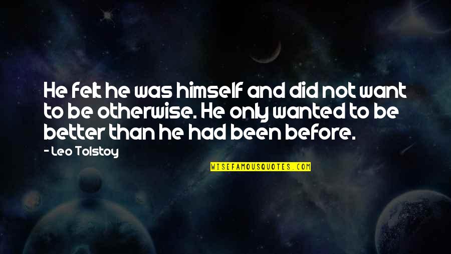 Tindy Agaba Quotes By Leo Tolstoy: He felt he was himself and did not