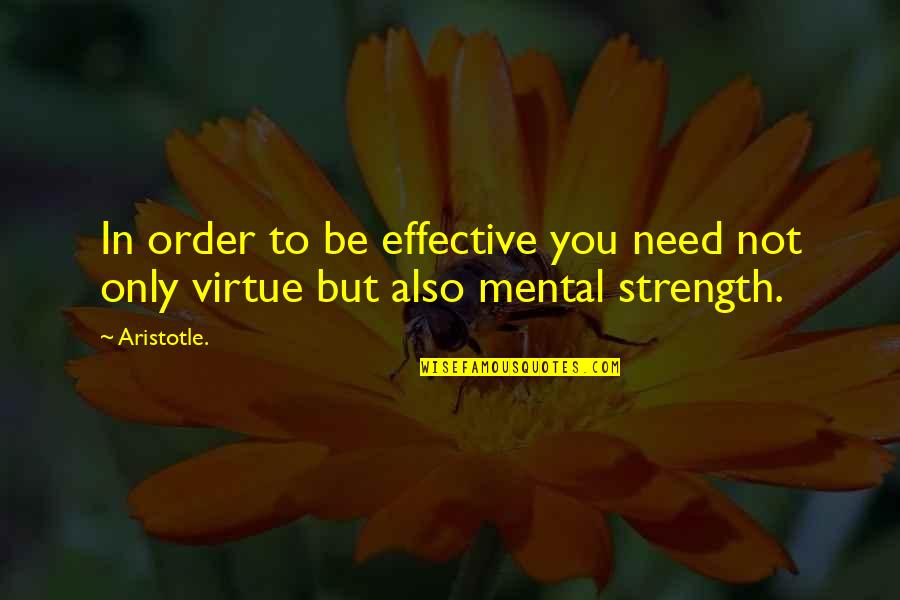 Tinehir Quotes By Aristotle.: In order to be effective you need not