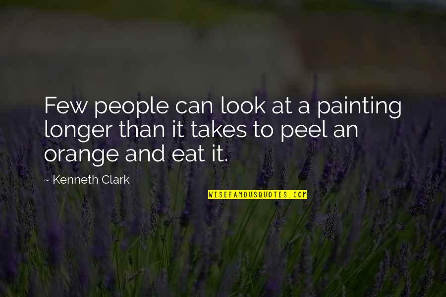 Tineretului Bucuresti Quotes By Kenneth Clark: Few people can look at a painting longer