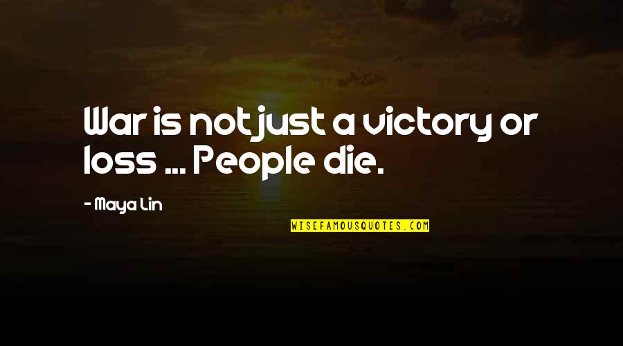 Tineretului Sector Quotes By Maya Lin: War is not just a victory or loss