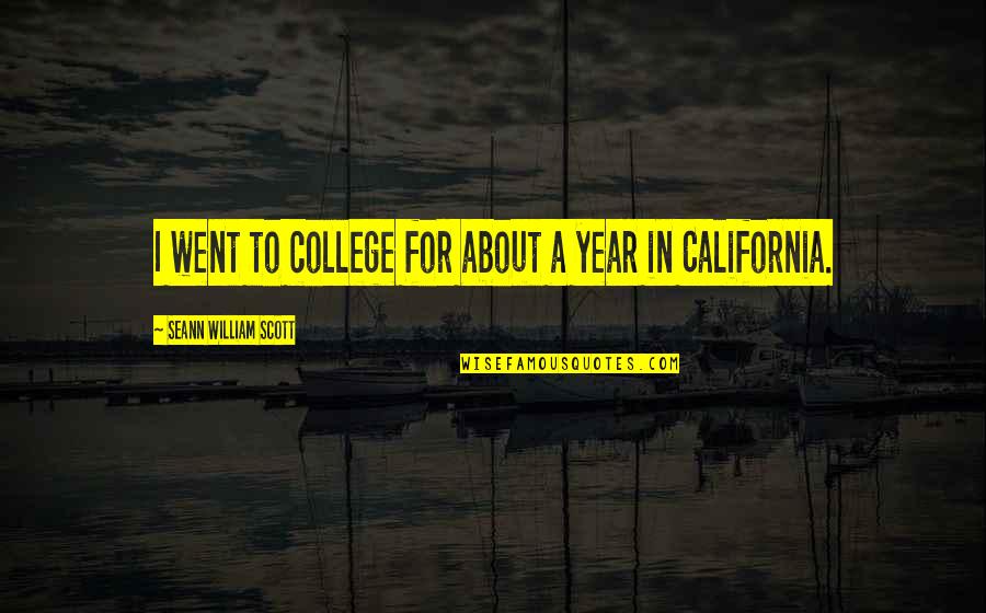 Tinfoil Barb Quotes By Seann William Scott: I went to college for about a year Tinfoil Barb Quotes By Seann William Scott: I went to college for about a year