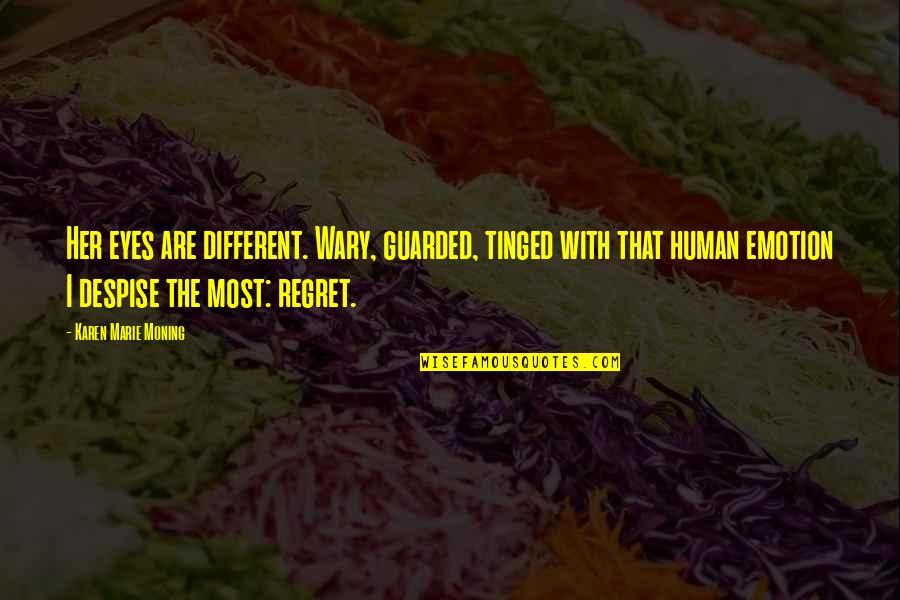 Tinged Quotes By Karen Marie Moning: Her eyes are different. Wary, guarded, tinged with