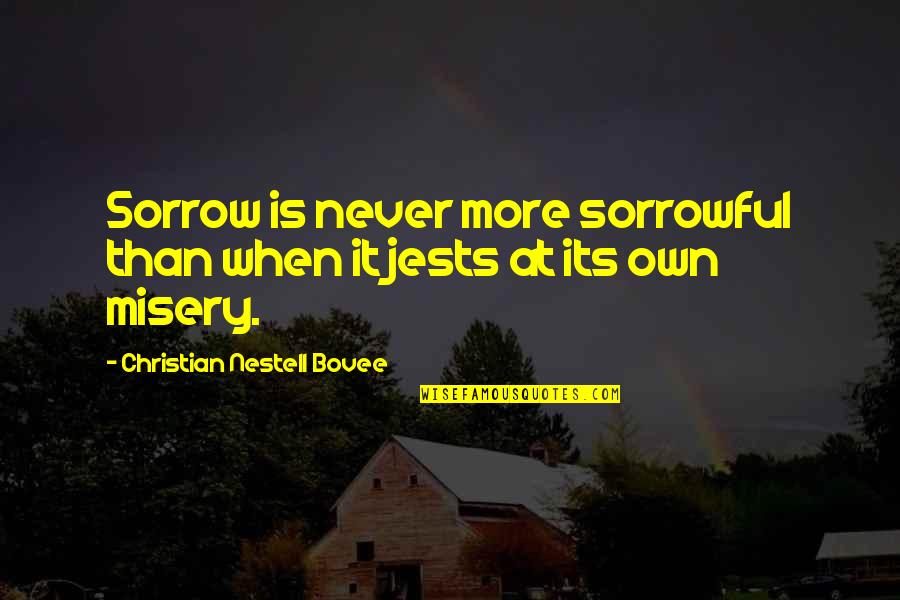 Tinges Def Quotes By Christian Nestell Bovee: Sorrow is never more sorrowful than when it Tinges Def Quotes By Christian Nestell Bovee: Sorrow is never more sorrowful than when it