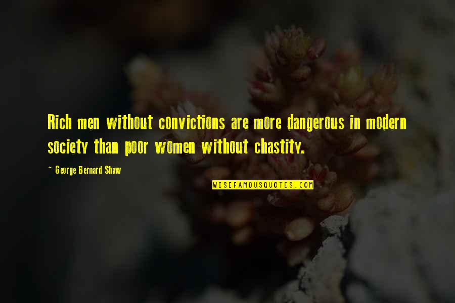 Tinggal Quotes By George Bernard Shaw: Rich men without convictions are more dangerous in