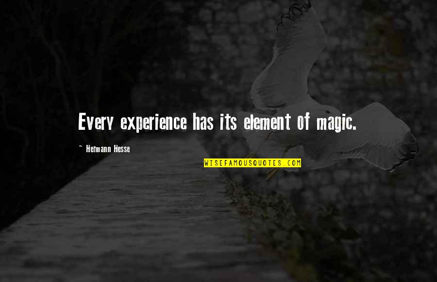 Tinggikan Quotes By Hermann Hesse: Every experience has its element of magic.