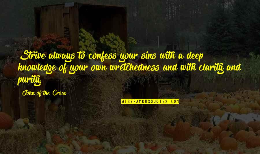 Tingginya Angka Quotes By John Of The Cross: Strive always to confess your sins with a