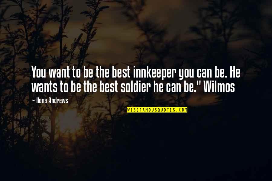 Tinghir Quotes By Ilona Andrews: You want to be the best innkeeper you Tinghir Quotes By Ilona Andrews: You want to be the best innkeeper you