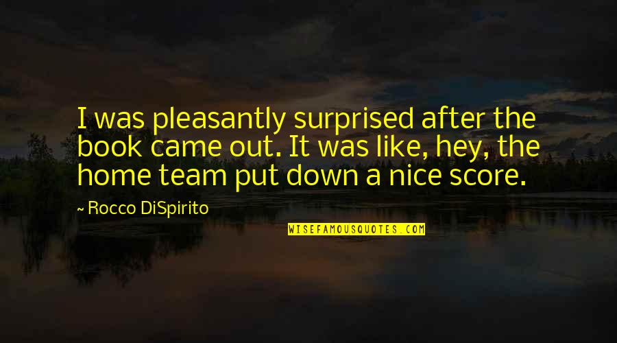 Tingin Sa Malayo Quotes By Rocco DiSpirito: I was pleasantly surprised after the book came Tingin Sa Malayo Quotes By Rocco DiSpirito: I was pleasantly surprised after the book came