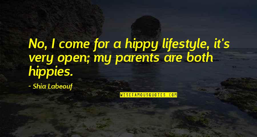 Tingir De Castanho Quotes By Shia Labeouf: No, I come for a hippy lifestyle, it's