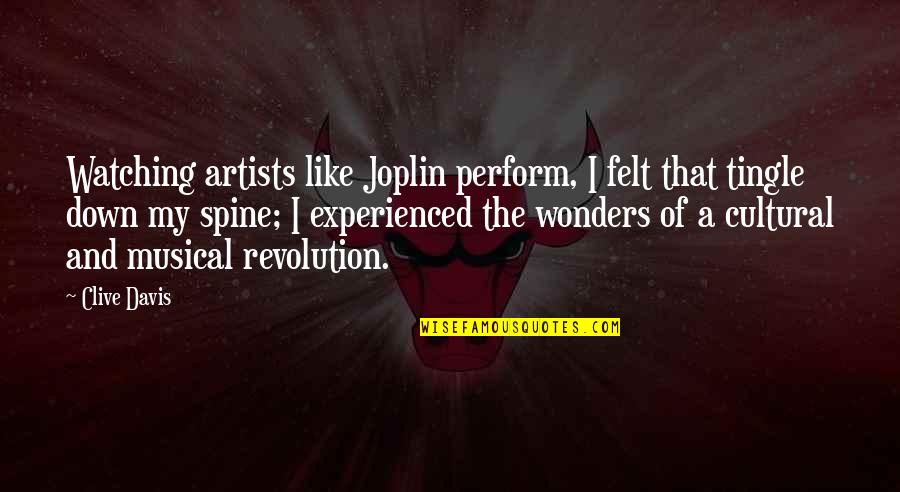 Tingle Quotes By Clive Davis: Watching artists like Joplin perform, I felt that