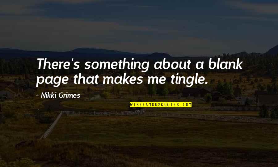 Tingle Quotes By Nikki Grimes: There's something about a blank page that makes
